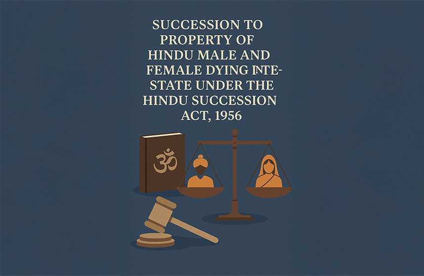 Succession to Property of Hindu Male and Female Dying Intestate Under the Hindu Succession Act, 1956